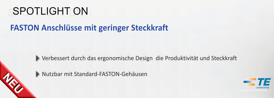 Einführung neuer FASTON Anschlüsse mit geringer Steckkraft 